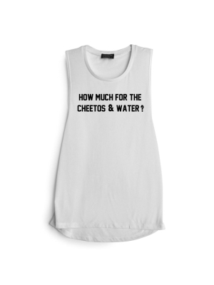 How Much For The Cheetos & Water? [muscle Tank]