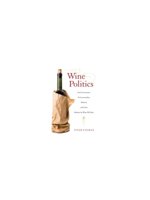 Wine Politics - By Tyler Colman (paperback)