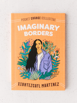 Imaginary Borders By Xiuhtezcatl Martinez