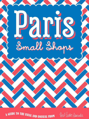 Paris: Small Shops Guide