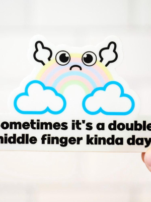 Double Middle Finger Kinda Day... Vinyl Sticker.
