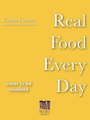 Just Eat Real Food - By Caitlin Greene (paperback)