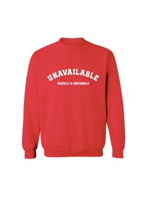 Unavailable Mentally & Emotionally [unisex Crewneck Sweatshirt]