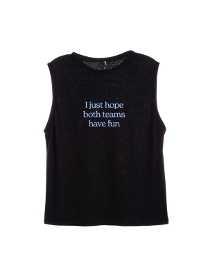 I Just Hope Both Teams Have Fun [women's Muscle Tank]