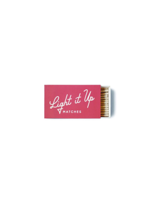 Matches - "light It Up"