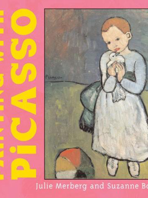 Painting With Picasso By Julie Merberg And Suzanne Bober