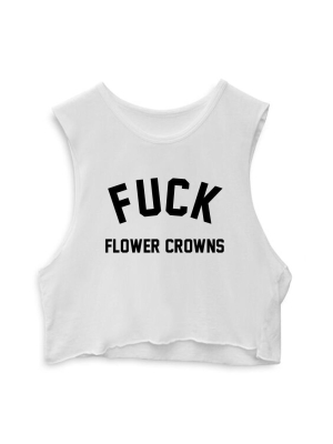 Fuck Flower Crowns  [crop Muscle Tank]