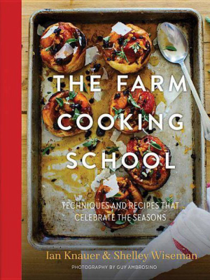 The Farm Cooking School - By Ian Knauer & Shelley Wiseman (hardcover)