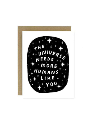 The Universe Needs You Card