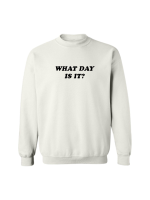 What Day Is It? [unisex Crewneck Sweatshirt]