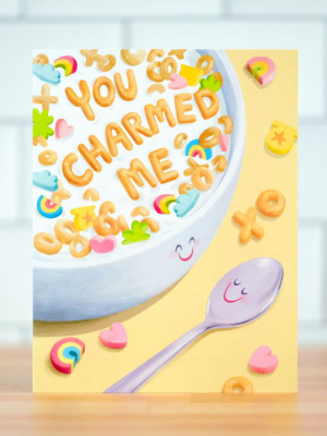 You Charmed Me... Greeting Card