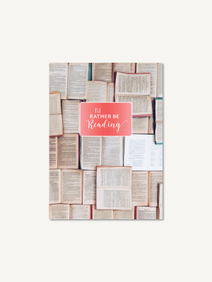 I'd Rather Be Reading: Hardcover Journal