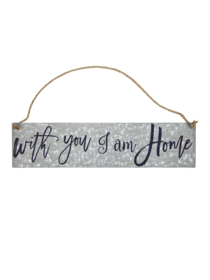 11" X 20" With You I Am Home Galvanized Metal Vintage Hanging Wall Sign With Rope Gray - American Art Decor