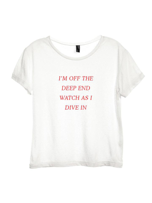 I'm Off The Deep End Watch As I Dive In [distressed Women's Tee]