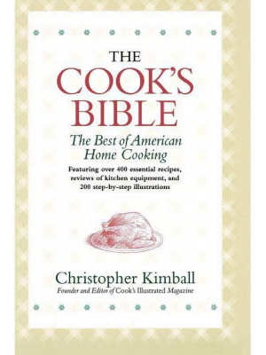 The Cook's Bible - By Christopher Kimball (hardcover)