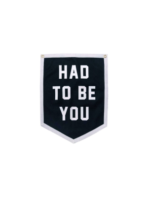 Had To Be You Wedding Camp Flag • Oxford Pennant Original