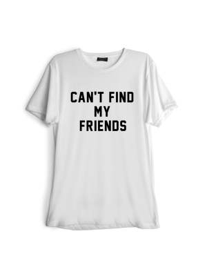 Can't Find My Friends [tee]