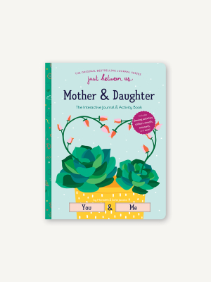 Just Between Us: Mother & Daughter: The Interactive Journal & Activity Book