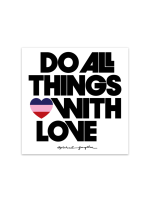 All Things With Love Vinyl Sticker