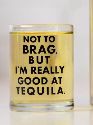 Really Good At Tequila... Shot Glass