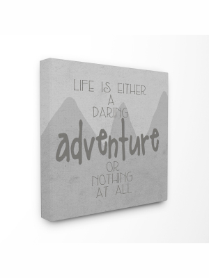 Life Is An Adventure' Gray Mountains Stretched Canvas Wall Art (24"x24") - Stupell Industries