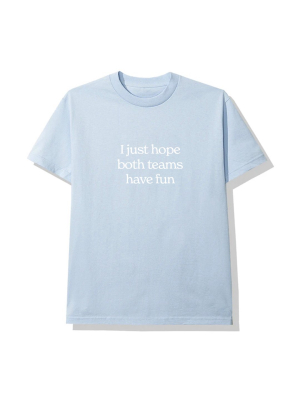 I Just Hope Both Teams Have Fun [unisex Tee]