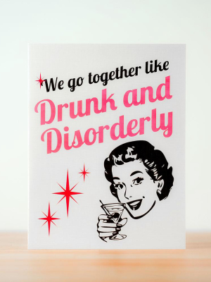 Drunk And Disorderly... Friendship Card