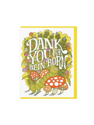 Dank You For Bein' Born Card