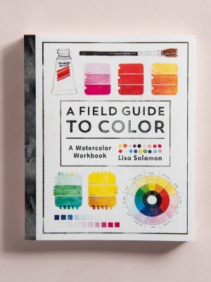 A Field Guide To Color