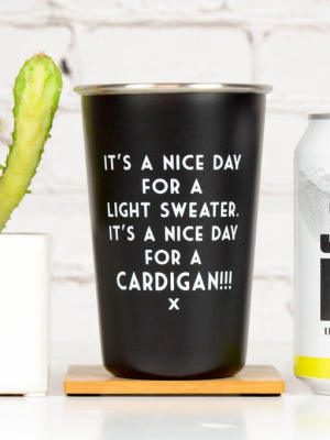 It's A Nice Day For A Light Sweater. It's A Nice Day For A Cardigan! - Mistaken Lyrics Pint Glass
