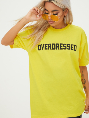 Overdressed Slogan Yellow Oversized T Shirt