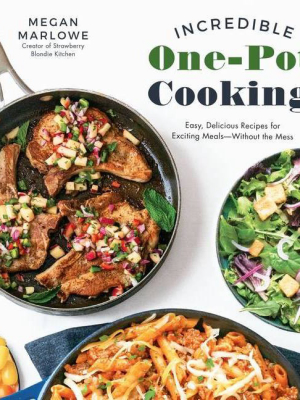 Incredible One-pot Cooking - By Megan Marlowe (paperback)