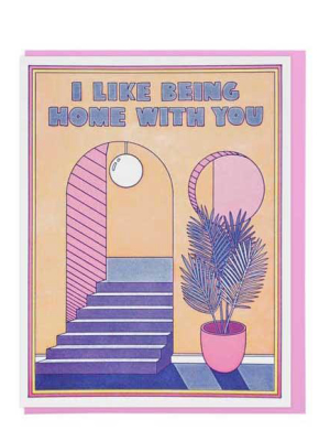 I Like Being Home With You Card