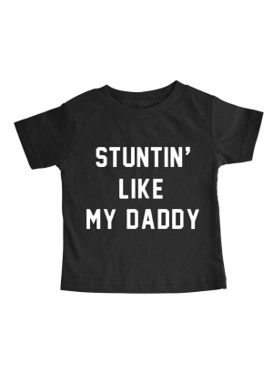 Stuntin' Like My Daddy [toddler Tee]