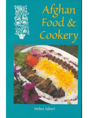 Afghan Food & Cookery - By Helen Saberi (paperback)