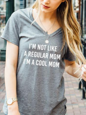 I'm Not Like A Regular Mom I'm A Cool Mom Tshirt