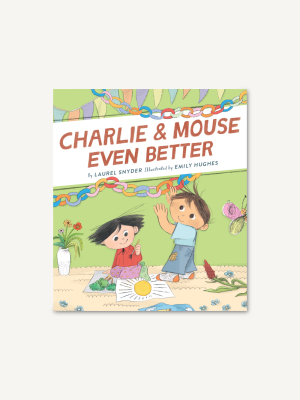 Charlie & Mouse Even Better