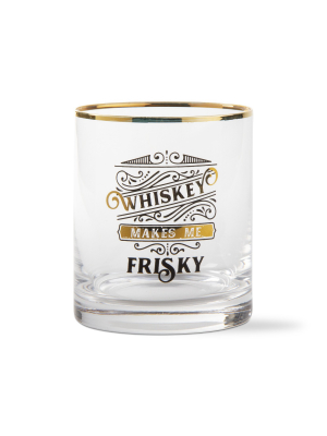 Tag Whiskey Makes Me Frisky Glass