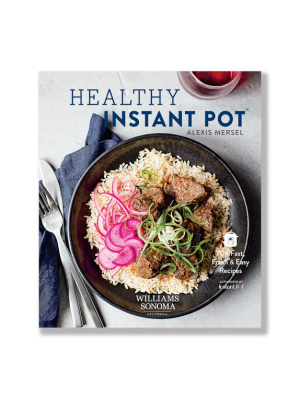 Williams Sonoma Healthy Instant Pot Cookbook