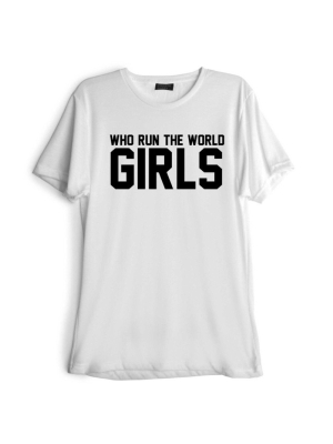 Who Run The World Girls [tee]