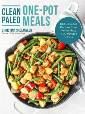 Clean Paleo One-pot Meals - By Christina Shoemaker (paperback)