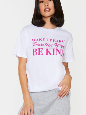 White Wake Up Early, Be Kind, Do Yoga T Shirt