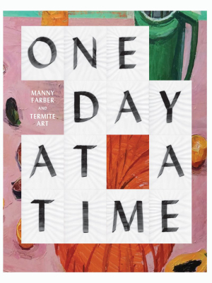 One Day At A Time: Manny Farber And Termite Art Catalogue