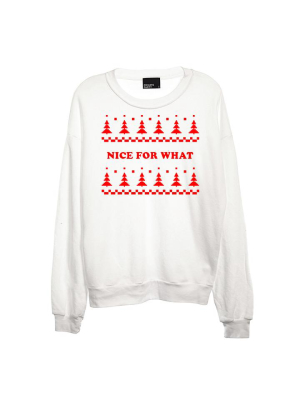 Nice For What [unisex Crewneck Sweatshirt]