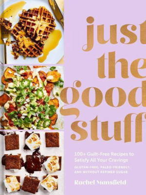 Just The Good Stuff - By Rachel Mansfield (hardcover)