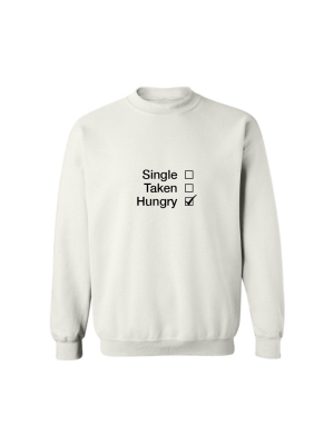 Single Taken Hungry [unisex Crewneck Sweatshirt]