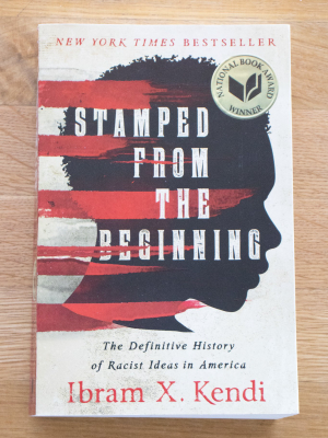 Stamped From The Beginning: The Definitive History Of Racist Ideas In America