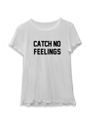 Catch No Feelings [women's Tee]