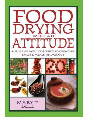 Food Drying With An Attitude - By Mary T Bell (paperback)