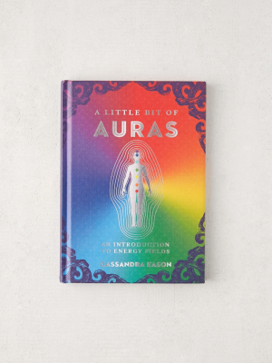 A Little Bit Of Auras: An Introduction To Energy Fields By Cassandra Eason